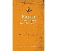Faith: What It Is and What It Leads To