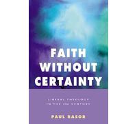 Faith without Certainty: Liberal Theology in the 21st Century