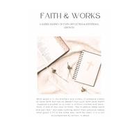 Faith & Works: A Journey of Faith, Reflection & Spiritual Growth