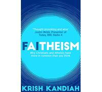 Faitheism: Why Christians and Atheists have more in common than you think