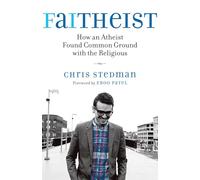 Faitheist: How an Atheist Found Common Ground with the Religious