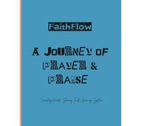 FaithFlow: A Journey of Prayer & Praise: Connecting Hearts, Sharing Faith, Growing Together
