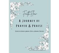 FaithFlow A Journey of Prayer & Praise for Small Groups: Prayer and Praise Tracker for Women