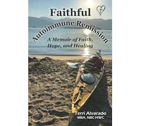 Faithful Autoimmune Remission: A Memoir of Faith, Hope, and Healing