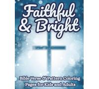 Faithful & Bright: Christian Coloring Book with Uplifting Scripture and Simple Designs to Inspire Faith, Joy & Creativity