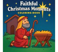 Faithful Christmas Moments: A Nativity Coloring Book with Bold, Easy Outlines for All Ages