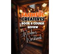 Faithful Creatives Book & Course Review Wisdom Workbook