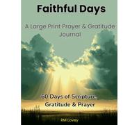 Faithful Days: A Large Print Prayer & Gratitude Journal