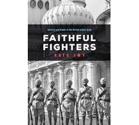 Faithful Fighters: Identity and Power in the British Indian Army (South Asia in Motion)