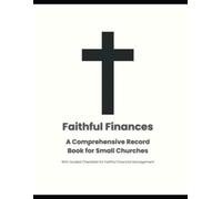 Faithful Finances: A Comprehensive Record Book for Small Churches