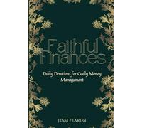 Faithful Finances: Daily Devotions for Godly Money Management