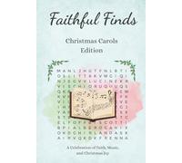 Faithful Finds Christmas Carols Edition: A Festive Word Search Puzzle Book Featuring Beloved Christmas Carols and Bible Hymns | 6 x 9 Inches | 86 Pages | Large Print