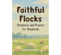 Faithful Flocks: Scriptures and Prayers for Shepherds