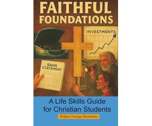 Faithful Foundations: A life skills guide for Christian students