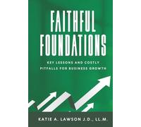 Faithful Foundations: Key Lessons and Costly Pitfalls for Business Growth