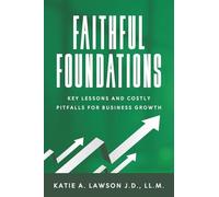 Faithful Foundations: Key Lessons and Costly Pitfalls for Business Growth