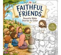 Faithful Friends Coloring Book: Peaceful Bible Stories To Color