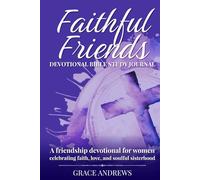 Faithful Friends Devotional Bible Study Journal: A friendship devotional for women celebrating faith, love, and soulful sisterhood (With God Daily Women’s Devotional Series)