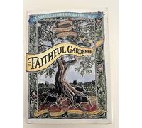 Faithful Gardener: A Wise Tale about That Which Can Never Die