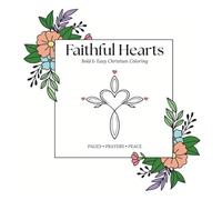 Faithful Hearts: A Prayer-Filled Christian "Bold and Easy" Coloring Book: Coloring Pages and Prayers for Reflection and Prayer
