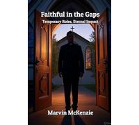 Faithful in the Gaps: A Biblical Guide for Pulpit Supply, Interim Pastors, Retired Preachers, and Young Men Called to Ministry