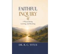 Faithful Inquiry: A Way of Seeing, Learning, and Becoming