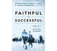 Faithful Is Successful: Notes to the Driven Pilgrim