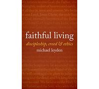 Faithful Living: Discipleship, Creed, and Ethics