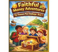 Faithful Money Adventures: The Treasure Plan Challenge - Book 1