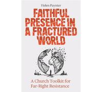 Faithful Presence in a Fractured World: A Church Toolkit for Far-Right Resistance