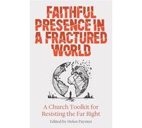 Faithful Presence in a Fractured World: A Church Toolkit for Resisting the Far Right