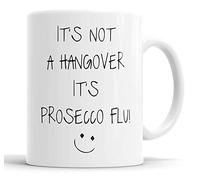 Faithful Prints It's Not A Hangover It's Prosecco Flu Mug Sarcasm Sacrastic Funny, Humour, Joke, Friend Gift Cup Birthday Christmas, Ceramic Mugs