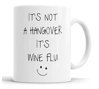 Faithful Prints It's Not A Hangover It's Wine Flu Mug Sarcasm Sacrastic Funny, Humour, Joke, Friend Gift Cup Birthday Christmas, Ceramic Mugs