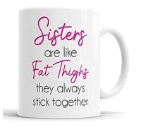 Faithful Prints Sisters are Like Fat Thighs, They Always Stick Together Mug Sarcasm Sacrastic Funny, Humour, Joke, Leaving Present, Friend Gift Cup Birthday Christmas, Ceramic Mugs