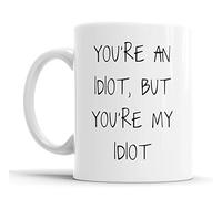 Faithful Prints You're an Idiot But You're My Idiot Mug Boyfriend Husband Girlfriend Wife Valentines Anniversary Funny Humour Joke Gift Cup Birthday Christmas, Ceramic Mugs