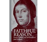 Faithful Reason: Essays Catholic and Philosophical