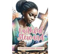 Faithful Steward: A 30-Day Devotional Journal for Women