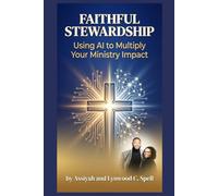 Faithful Stewardship: Using Ai to Multiply Your Ministry Impact