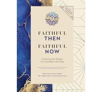 Faithful Then, Faithful Now: Unlock Ancient Wisdom for a Confident Life Today (A 40-Day Devotional) (NIV Application Commentary Resources)