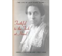 Faithful to the Task at Hand: The Life of Lucy Diggs Slowe