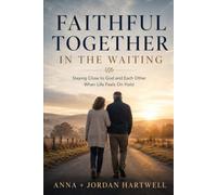 Faithful Together in the Waiting: Staying Close to God and Each Other When Life Feels On Hold