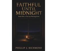 Faithful Until Midnight: Book Nine of The Last Warning Series: 9