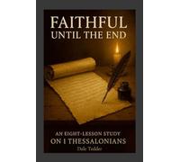 Faithful Until the End: A Study of 1 Thessalonians