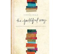 Faithful Way, The: Remaining Steadfast in an Uncertain World