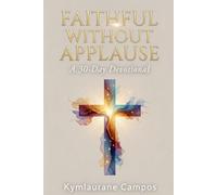 Faithful Without Applause: Serving God When No One Sees