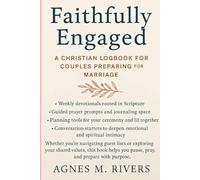 Faithfully Engaged: A Christian Logbook for Couples Preparing for Marriage: Faithfully Engaged: A Christian Logbook for Couples Preparing for Marriage