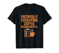 Faithfully Executing Coffee Requirements Stamp T-Shirt