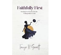 Faithfully First: Breaking Free from the Fairytale, Walking Boldly in Truth