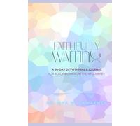 Faithfully Waiting for IVF Journal: A 60-Day Devotional for Black Women Over 40 Navigating the IVF Journey with Faith