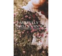 Faithfully Well Journal: Scripture, Reflection, and Faith-Centered Wellness